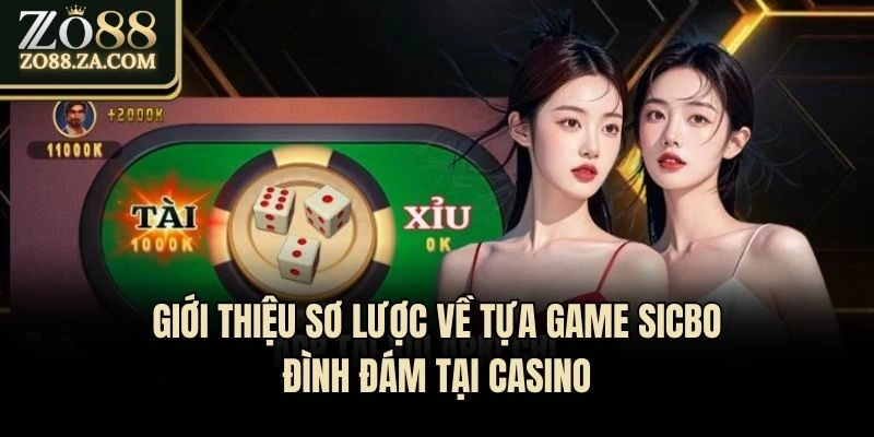 Giới thiệu sơ lược về tựa game Sicbo đình đám tại casino